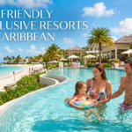 The Ultimate Guide to Family-Friendly All-Inclusive Resorts in the Caribbean