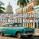Your Ultimate Cuba Travel Guide: What You Need to Know for 2026
